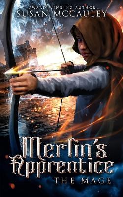 Merlin's Apprentice: The Mage - Susan McCauley - cover