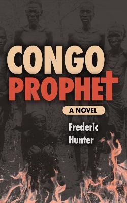 Congo Prophet: The Arrest of Simon Kimbangu - Frederic Hunter - cover