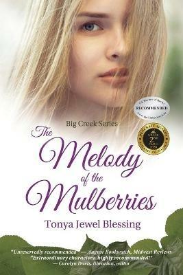 The Melody of the Mulberries: (Big Creek) - Tonya Jewel Blessing - cover