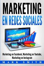 Marketing en Redes Sociales: Marketing en Facebook, Marketing en Youtube, Marketing en Instagram (Libro en Espanol/Social Media Marketing Book Spanish Version)