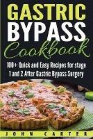 Gastric Bypass Cookbook: 100+ Quick and Easy Recipes for stage 1 and 2 After Gastric Bypass Surgery