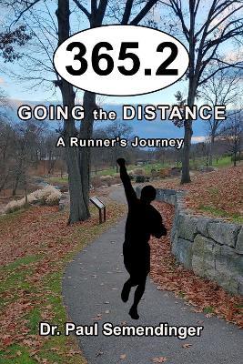 365.2: Going the Distance, A Runner's Journey - Paul Semendinger - cover