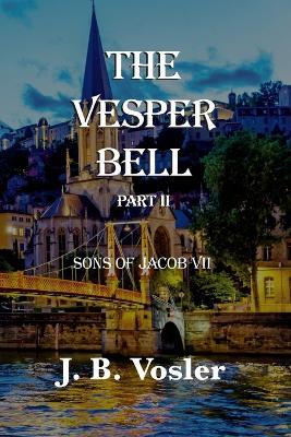 The Vesper Bell, Part II-The Sons Of Jacob - J B Vosler - cover