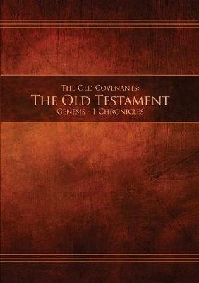 The Old Covenants, Part 1 - The Old Testament, Genesis - 1 Chronicles: Restoration Edition Paperback - cover