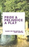 Pride & Prejudice A Play - Jane Austen - cover