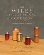 The Wiley Canning Company Cookbook