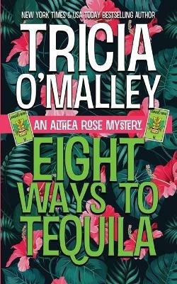 Eight Ways to Tequila: A Paranormal Cozy Mystery - Tricia O'Malley - cover