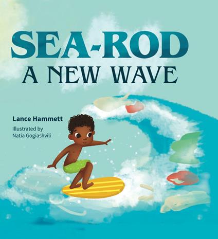 Sea-Rod: A New Wave - Young Authors Publishing,Lance Hamlett - ebook