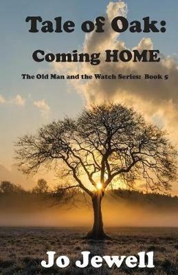 The Tale of Oak: Coming HOME: The Old Man and the Watch Book 5 - Jo Jewel - cover