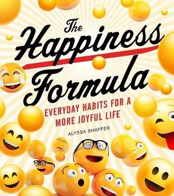 The Happiness Formula: Everyday Happiness for a More Joyful Life - Alyssa Shaffer - cover