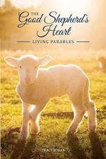 The Good Shepherd's Heart: Living Parables