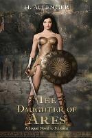 The Daughter of Ares: A Sequel Novel to Polyxena: A Sequel Novel to - H Allenger - cover