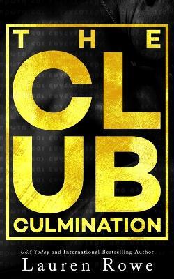 The Club: Culmination: An epilogue book - Lauren Rowe - cover