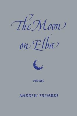 The Moon on Elba - Andrew Frisardi - cover
