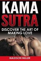 Kama Sutra: Discover the Art of Making Love - Madison Miller - cover