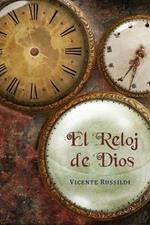 El reloj de Dios: Una explicacion de la profecia biblica de los ultimos tiempos