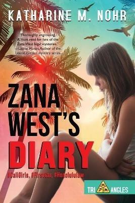 Zana West's Diary: #CaliGirls, #FirstCar, and #HonoluluLaw - Katharine M Nohr - cover