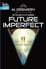 STOLEN FUTURES Future Imperfect