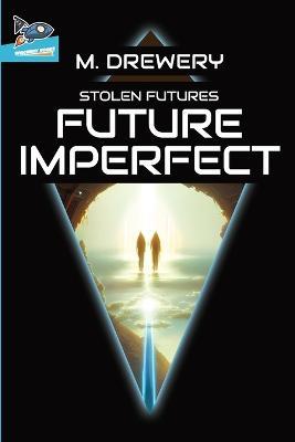 STOLEN FUTURES Future Imperfect - M Drewery - cover