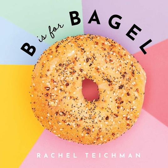 B is for Bagel - Rachel Teichman,Rebecca Wright - ebook