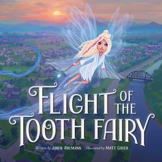 Flight of the Tooth Fairy - Jaren Ahlmann,Matt Gaser - ebook