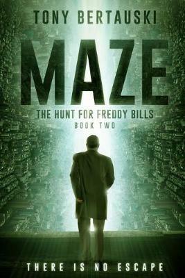 Maze: The Hunt for Freddy Bills: A Science Fiction Thriller - Tony Bertauski - cover