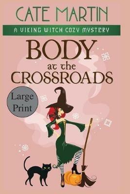 Body at the Crossroads: A Viking Witch Cozy Mystery - Cate Martin - cover