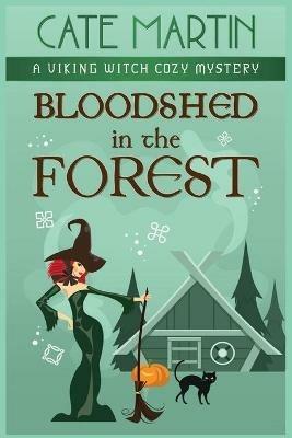 Bloodshed in the Forest: A Viking Witch Cozy Mystery - Cate Martin - cover