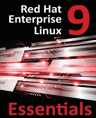 Red Hat Enterprise Linux 9 Essentials: Learn to Install, Administer, and Deploy RHEL 9 Systems - Smyth - cover