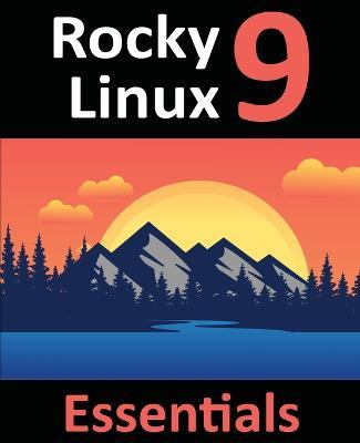 978-1-951442-67-5: Learn to Install, Administer, and Deploy Rocky Linux 9 Systems - Neil Smyth - cover