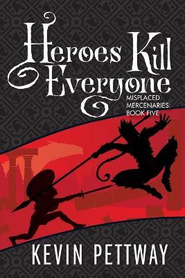 Heroes Kill Everyone - Kevin Pettway - cover