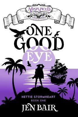 One Good Eye - A Misplaced Adventures Novel - Jen Bair - cover