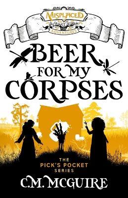 Beer For My Corpses - A Misplaced Adventures Novel - C M McGuire - cover