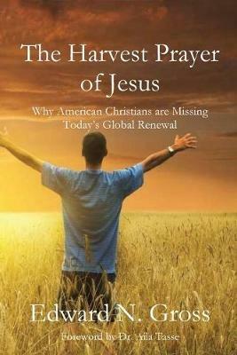 The Harvest Prayer of Jesus - Edward N Gross - cover
