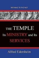 TheTemple--Its Ministry and Services: Pathways To The Past - Alfred Edersheim Alfred - cover