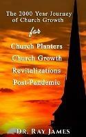 The 2,000 Year Journey of Church Growth - Ray James - cover