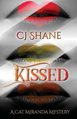 Kissed: Cat Miranda Mystery #1 - C J Shane - cover