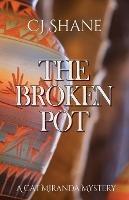 The Broken Pot: Cat Miranda Mystery #3 - C J Shane - cover