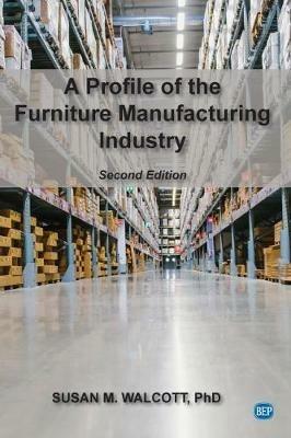 A Profile of the Furniture Manufacturing Industry - Susan M. Walcott - cover