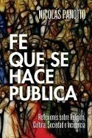 Fe que se hace Publica: Reflexiones sobre Religion, Cultura, Sociedad e Incidencia - Nicolas Panotto - cover