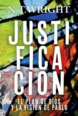 Justificacion: El Plan de Dios y la Vision de Pablo - N T Wright - cover