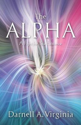 The Alpha: A Fight for Your Existence - Darnell A Virginia - cover