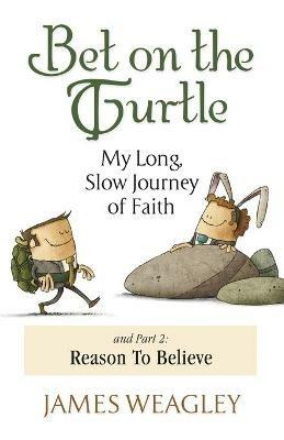 Bet on the Turtle: My Long, Slow Journey of Faith - James Weagley - cover