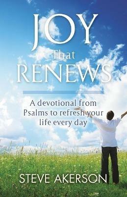 Joy That Renews: A devotional from Psalms to refresh your life every day - Steve Akerson - cover