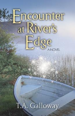 Encounter at River's Edge - T a Galloway - cover