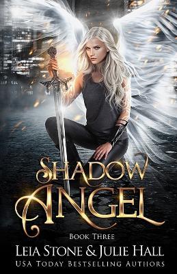 Shadow Angel: Book Three - Leia Stone,Julie Hall - cover