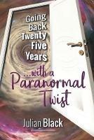 Going Back Twenty-Five Years: with a Paranormal Twist - Julian Black - cover