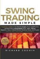 Swing Trading Made Simple: Beginners Guide to the Best Strategies, Tools and Tactics to Profit from Outstanding Short-Term Trading Opportunities on Stock Market, Options, Forex, and Crypto - Richard Godwin - cover