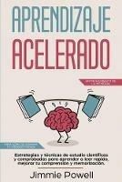 Aprendizaje Acelerado: Estrategias y tecnicas de estudio cientificas y comprobadas para aprender a leer rapido, mejorar tu comprension y memorizacion. Mira como se dispara tu productividad! - Jimmie Powell - cover