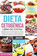 Dieta Cetogenica - Libro de Cocina: Recetas Faciles y Deliciosas de Tortas, Postres y Dulces de 5 Ingredientes que Novatos y Expertos pueden Preparar. PIERDE HASTA 24 LIBRAS!